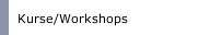 Kurse/Workshops